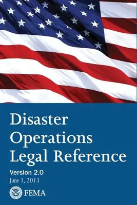 Právna referencia FEMA pre operácie pri katastrofách - verzia 2 jún 2013 - FEMA Disaster Operations Legal Reference - Version 2 June 2013