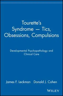 Tourettov syndróm -- tiky, obsesie, nutkania: Vývojová psychopatológia a klinická starostlivosť - Tourette's Syndrome -- Tics, Obsessions, Compulsions: Developmental Psychopathology and Clinical Care