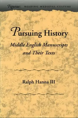 Stíhanie histórie: Stredoanglické rukopisy a ich texty - Pursuing History: Middle English Manuscripts and Their Texts
