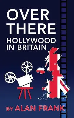 Tam - Hollywood v Británii (tvrdá väzba) - Over There - Hollywood in Britain (hardback)