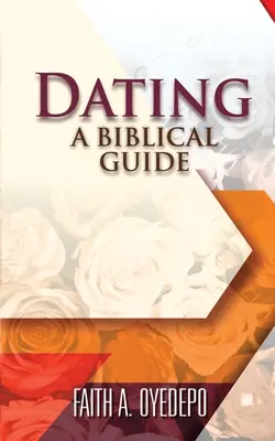 Zoznamovanie: Vydanie knihy o manželstve a rodine, ktorá sa týka manželstva a rodiny: Biblický sprievodca - Dating: A Biblical Guide