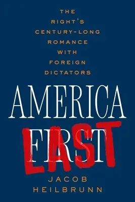 Amerika posledná: stáročia trvajúci románik pravice so zahraničnými diktátormi - America Last: The Right's Century-Long Romance with Foreign Dictators