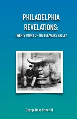 Filadelfské zjavenia: Dvadsať ciest po údolí Delaware - Philadelphia Revelations: Twenty Tours of the Delaware Valley