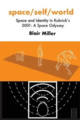 priestor/seba/svet: Vesmír a identita v Kubrickovom filme 2001: Vesmírna odysea - space/self/world: Space and Identity in Kubrick's 2001: A Space Odyssey