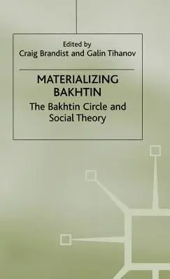 Materializácia Bachtina: Bachtinov kruh a sociálna teória - Materializing Bakhtin: The Bakhtin Circle and Social Theory