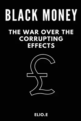 Čierne peniaze vojna o korupčné účinky - black money the war over the corrupting effects
