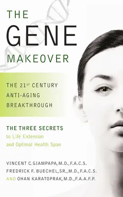 The Gene Makeover: Prelom v boji proti starnutiu v 21. storočí - The Gene Makeover: The 21st Century Anti-Aging Breakthrough