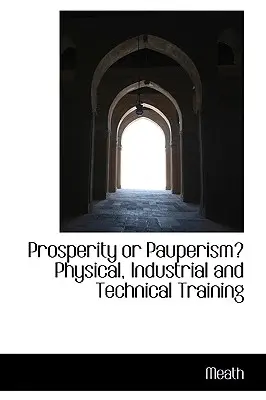 Prosperita alebo chudoba? Fyzická, priemyselná a technická príprava - Prosperity or Pauperism? Physical, Industrial and Technical Training