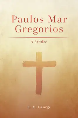 Paulos Mar Gregorios: Gregorios: A Reader: A Reader (Čítanka) - Paulos Mar Gregorios: A Reader