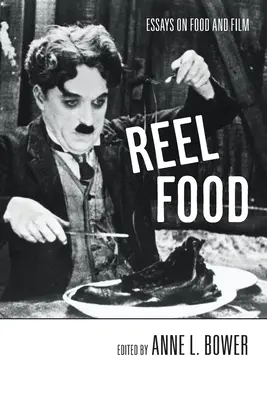 Reel Food: Eseje o jedle a filme - Reel Food: Essays on Food and Film
