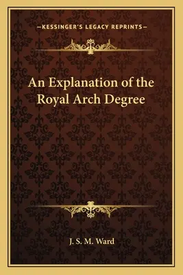 Vysvetlenie stupňa kráľovského oblúka - An Explanation of the Royal Arch Degree