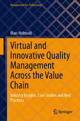 Virtuálne a inovatívne riadenie kvality v celom hodnotovom reťazci: Znalosti z odvetvia, prípadové štúdie a osvedčené postupy - Virtual and Innovative Quality Management Across the Value Chain: Industry Insights, Case Studies and Best Practices