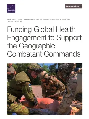 Financovanie globálnej zdravotnej angažovanosti na podporu geografických bojových veliteľstiev - Funding Global Health Engagement to Support the Geographic Combatant Commands