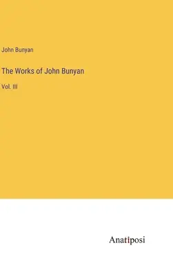 Diela Johna Bunyana: zväzok III - The Works of John Bunyan: Vol. III