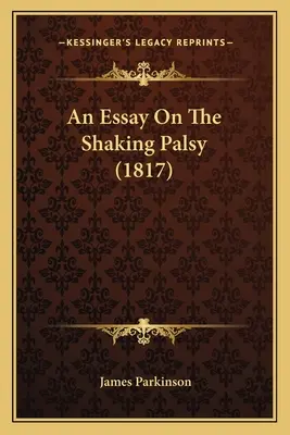 Esej o trasúcej sa obrne (1817) - An Essay On The Shaking Palsy (1817)