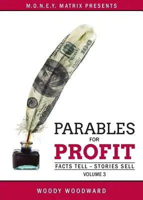 Príbehy pre zisk Vol. 3: Fakty hovoria - príbehy predávajú - Parables for Profit Vol. 3: Facts Tell - Stories Sell