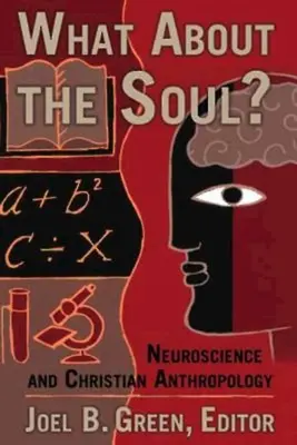 A čo duša? Neuroveda a kresťanská antropológia - What about the Soul?: Neuroscience and Christian Anthropology