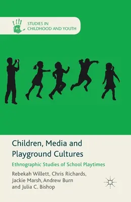Deti, médiá a kultúra ihriska: Etnografické štúdie školských hier - Children, Media and Playground Cultures: Ethnographic Studies of School Playtimes