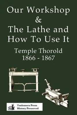 Naša dielňa a sústruh a ako ho používať 1866 - 1867 - Our Workshop & The Lathe And How To Use It 1866 - 1867