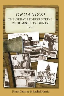 Zorganizuj sa! Veľký štrajk drevorubačov v okrese Humboldt v roku 1935 - Organize! The Great Lumber Strike of Humboldt County 1935