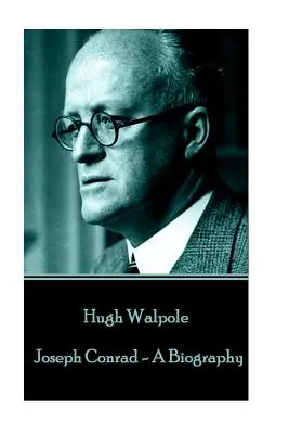 Hugh Walpole - Joseph Conrad - životopis - Hugh Walpole - Joseph Conrad - A Biography