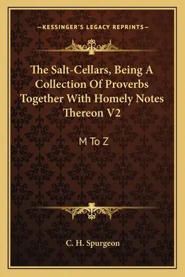 Soľné komnaty, zbierka prísloví spolu s domácimi poznámkami k nim V2 (The Salt-Cellars, Being A Collection of Proverbs Together With Homely Notes Thereon): Od M do Z - The Salt-Cellars, Being A Collection Of Proverbs Together With Homely Notes Thereon V2: M To Z