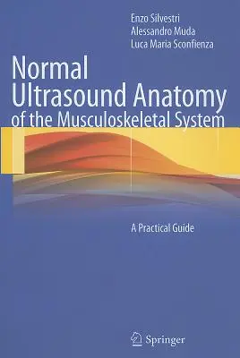 Normálna ultrazvuková anatómia pohybového aparátu: Praktická príručka - Normal Ultrasound Anatomy of the Musculoskeletal System: A Practical Guide
