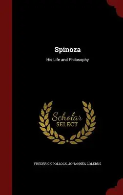 Spinoza: jeho život a filozofia - Spinoza: His Life and Philosophy