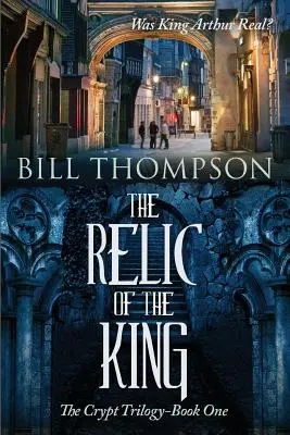 Relikvia kráľa: Bol kráľ Artuš skutočný? - The Relic of the King: Was King Arthur Real?