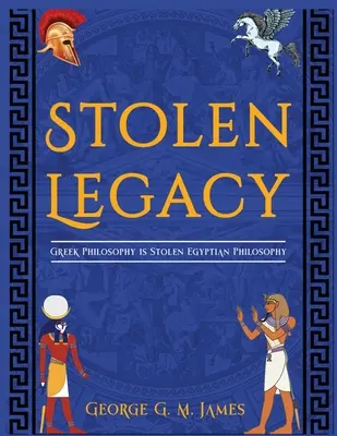 Ukradnuté dedičstvo: Grécka filozofia je ukradnutá egyptská filozofia - The Stolen Legacy: Greek Philosophy Is Stolen Egyptian Philosophy