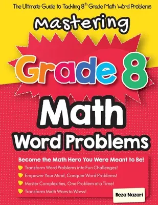 Zvládnutie slovných úloh z matematiky 8. ročníka: Matematické slovné úlohy pre 8. ročník ZŠ: Sprievodca krok za krokom na zvládnutie slovných úloh z matematiky pre 8. ročník ZŠ - Mastering Grade 8 Math Word Problems: The Ultimate Guide to Tackling 8th Grade Math Word Problems