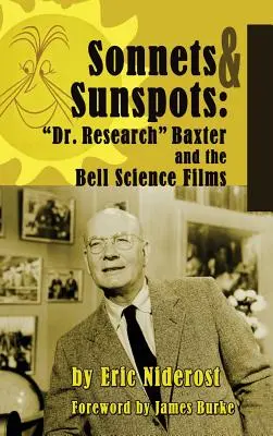 Sonety slnečným škvrnám: (tvrdá väzba): Dr. Research Baxter and the Bell Science Films - Sonnets to Sunspots: Dr. Research Baxter and the Bell Science Films (hardback)
