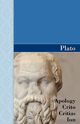 Apológia, Kritón, Kritias a Ión Platónove dialógy - Apology, Crito, Critias and ION Dialogues of Plato