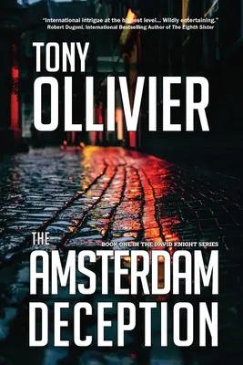 Amsterdamský podvod: Kniha prvá zo série o Davidovi Knightovi - The Amsterdam Deception: Book One in The David Knight Series