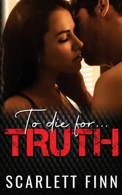 Zomrieť pre pravdu: Parné romantické tajomstvo s napätím. - To Die for Truth: A Steamy Romantic Suspense Mystery.