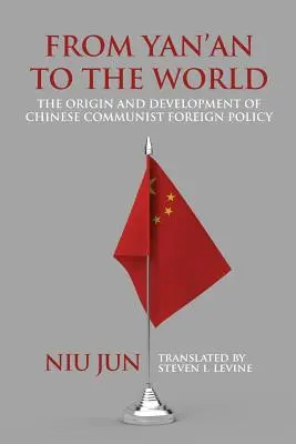 Z Yan'anu do sveta: Pôvod a vývoj čínskej komunistickej zahraničnej politiky - From Yan'an to the World: The Origin and Development of Chinese Communist Foreign Policy