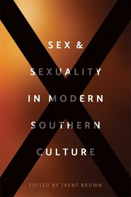 Sex a sexualita v modernej južanskej kultúre - Sex and Sexuality in Modern Southern Culture