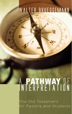 Cesta interpretácie: Starý zákon pre pastierov a študentov - A Pathway of Interpretation: The Old Testament for Pastors and Students
