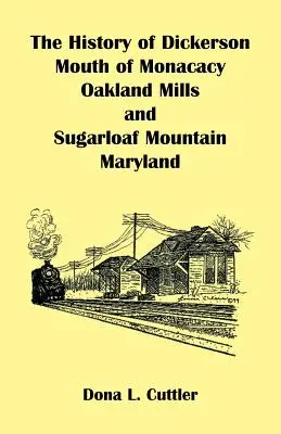 História Dickersonu, ústia rieky Monocacy, Oakland Mills a hory Sugarloaf (Maryland) - The History of Dickerson, Mouth of Monocacy, Oakland Mills, and Sugarloaf Mountain (Maryland)