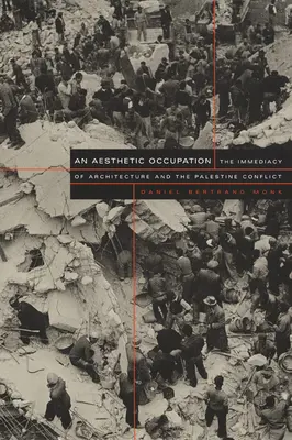 Estetické povolanie: Bezprostrednosť architektúry a palestínsky konflikt - An Aesthetic Occupation: The Immediacy of Architecture and the Palestine Conflict