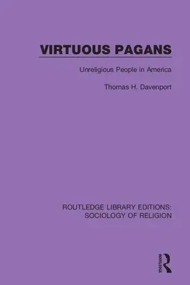 Cnostní pohania: Nevyznávači náboženstva v Amerike - Virtuous Pagans: Unreligious People in America