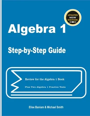 Algebra 1 Sprievodca krok za krokom: Prehľad na Algebru 1 Plus dva praktické testy z Algebry 1 - Algebra 1 Step-by-Step Guide: Review for Algebra 1 Book Plus Two Algebra 1 Practice Tests