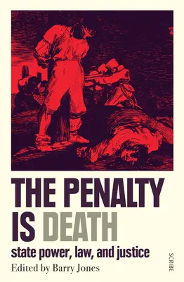 Trest je smrť: Štátna moc, právo a spravodlivosť - The Penalty Is Death: State Power, Law, and Justice