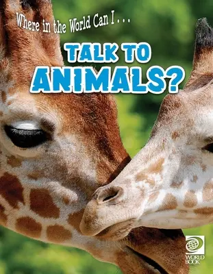 Kde na svete môžem... Rozprávať sa so zvieratami? - Where in the World Can I ... Talk to Animals?