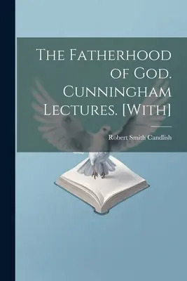 Božie otcovstvo. Cunninghamove prednášky. [S] - The Fatherhood of God. Cunningham Lectures. [With]