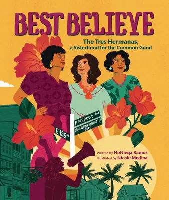 Best Believe: Tres Hermanas, sesterstvo pre spoločné dobro - Best Believe: The Tres Hermanas, a Sisterhood for the Common Good