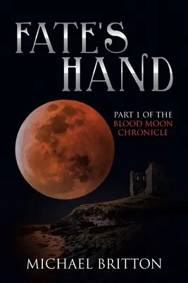 Ruka osudu: 1. časť Kroniky krvavého mesiaca - Fate's Hand: Part 1 of the Blood Moon Chronicle