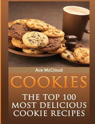 Súbory cookie: 100 najchutnejších receptov na sušienky - Cookies: The Top 100 Most Delicious Cookie Recipes