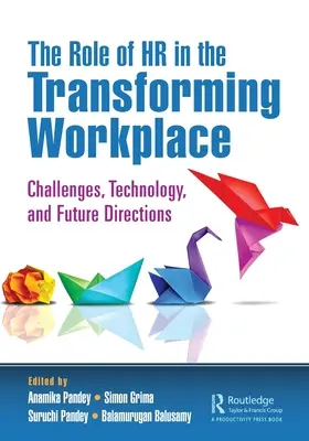 Úloha ľudských zdrojov v transformujúcom sa pracovisku: Výzvy, technológie a budúce smery - The Role of HR in the Transforming Workplace: Challenges, Technology, and Future Directions
