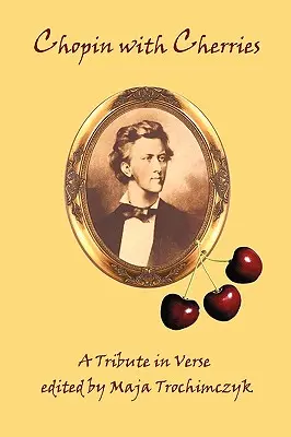 Chopin s čerešňami: A Tribute in Verse - Chopin with Cherries: A Tribute in Verse